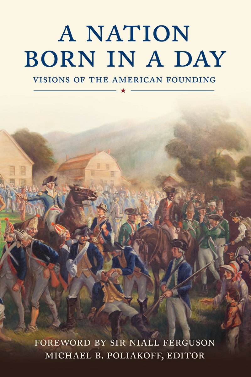 A Nation Born in a Day: Visions of the American Founding