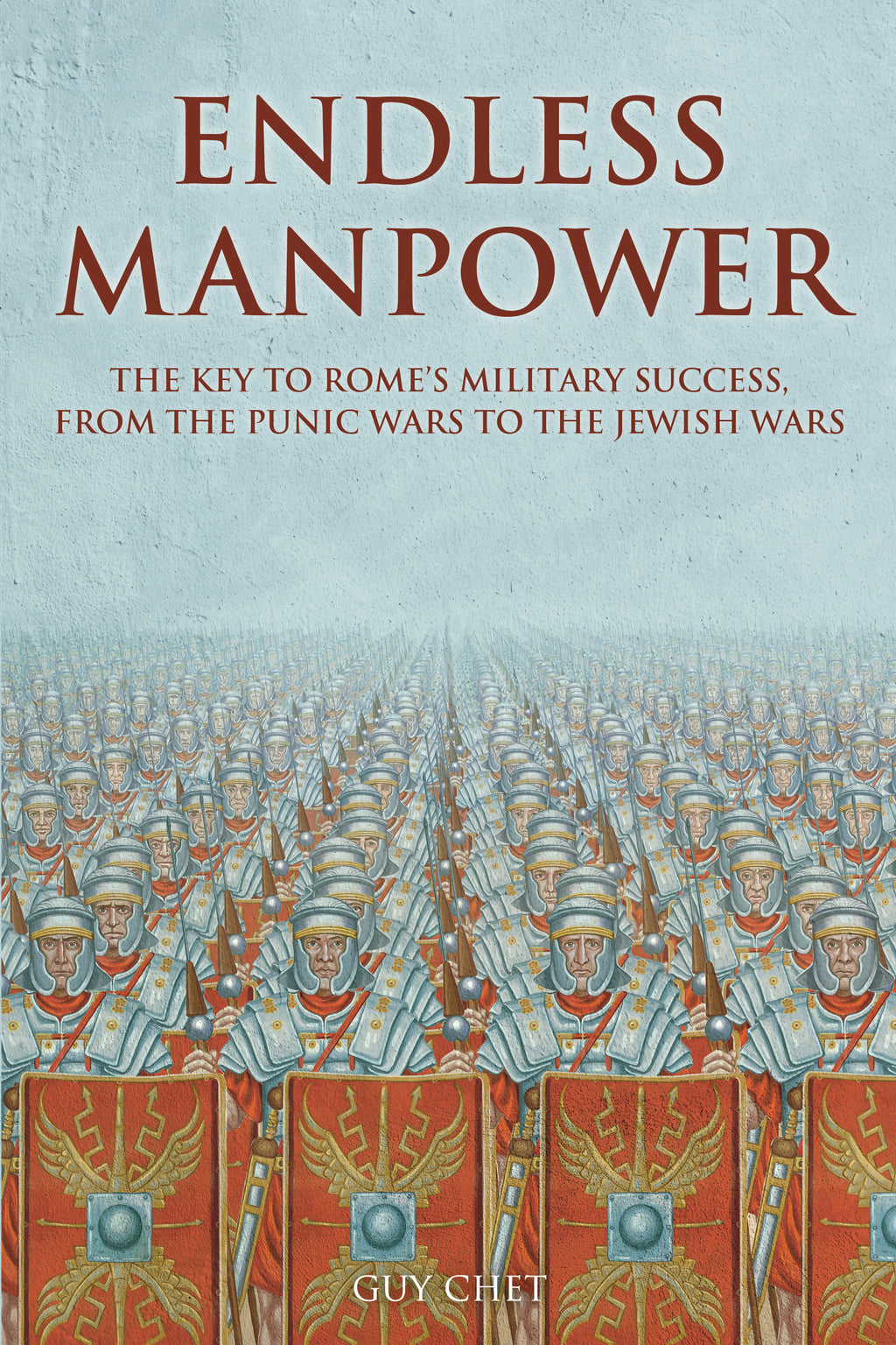 Endless Manpower: The Key to Rome's Military Success, from the Punic Wars to the Jewish Wars