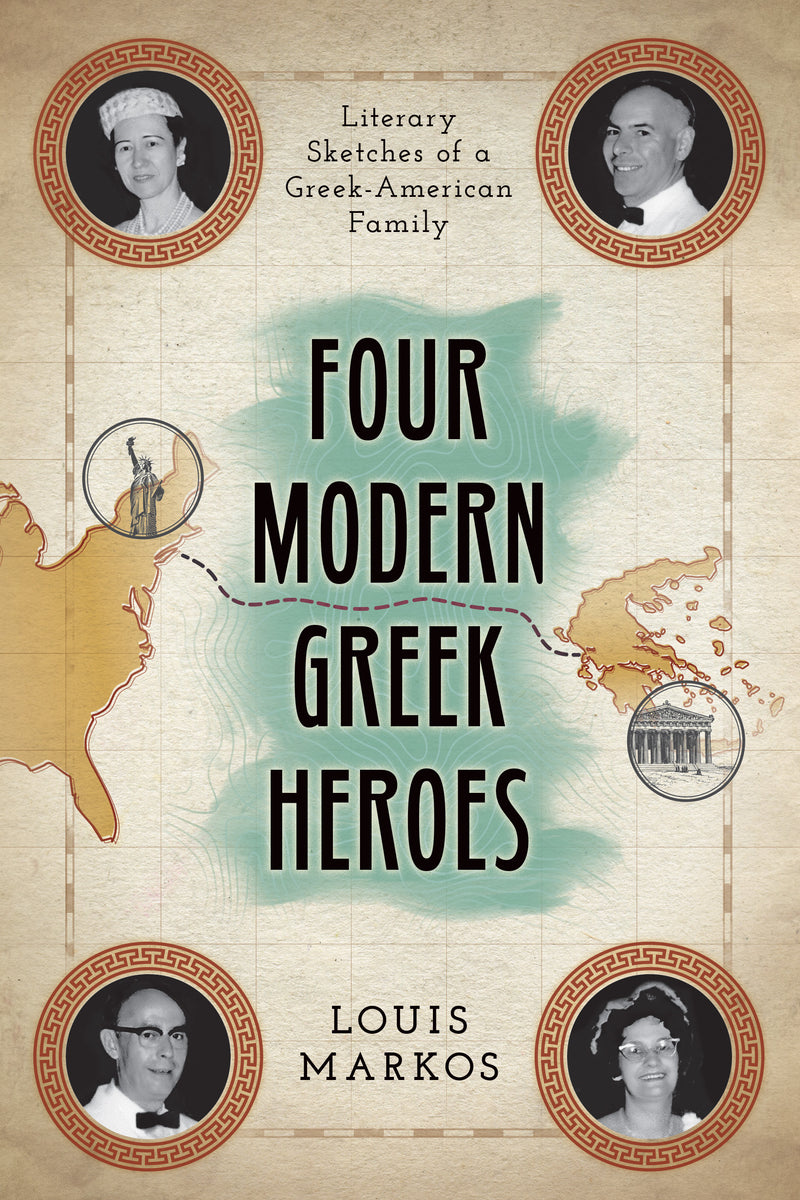 Four Modern Greek Heroes: Literary Sketches of a Greek-American Family