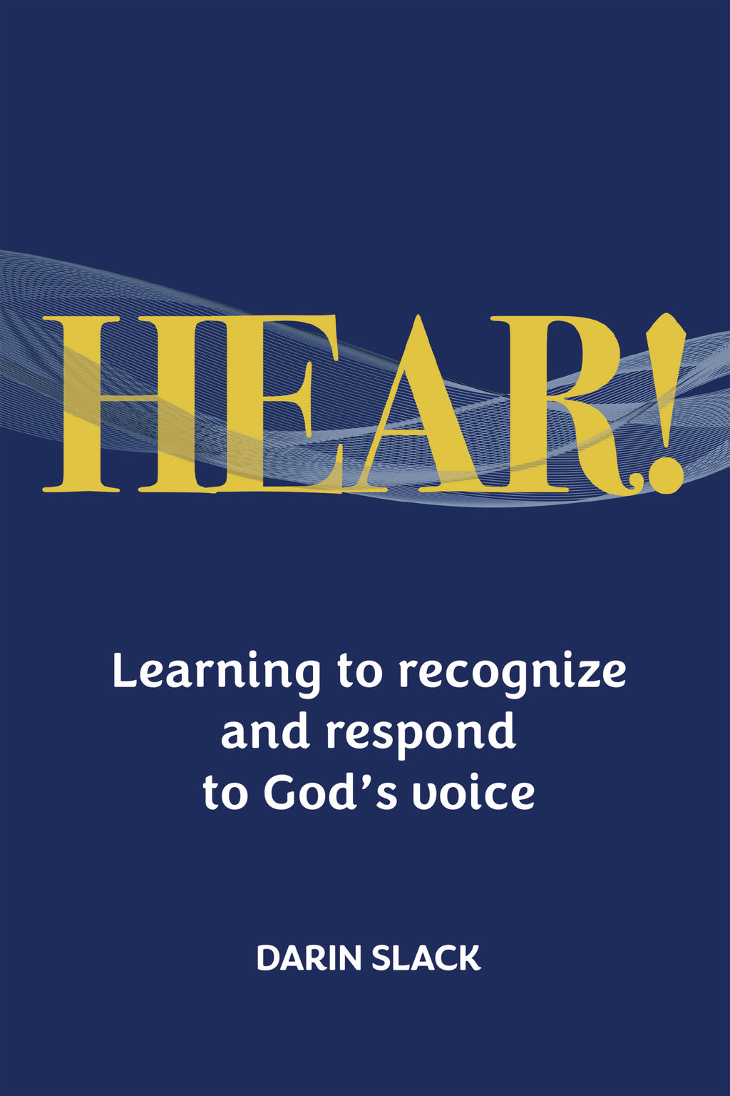 HEAR! Learning to recognize and respond to God’s voice