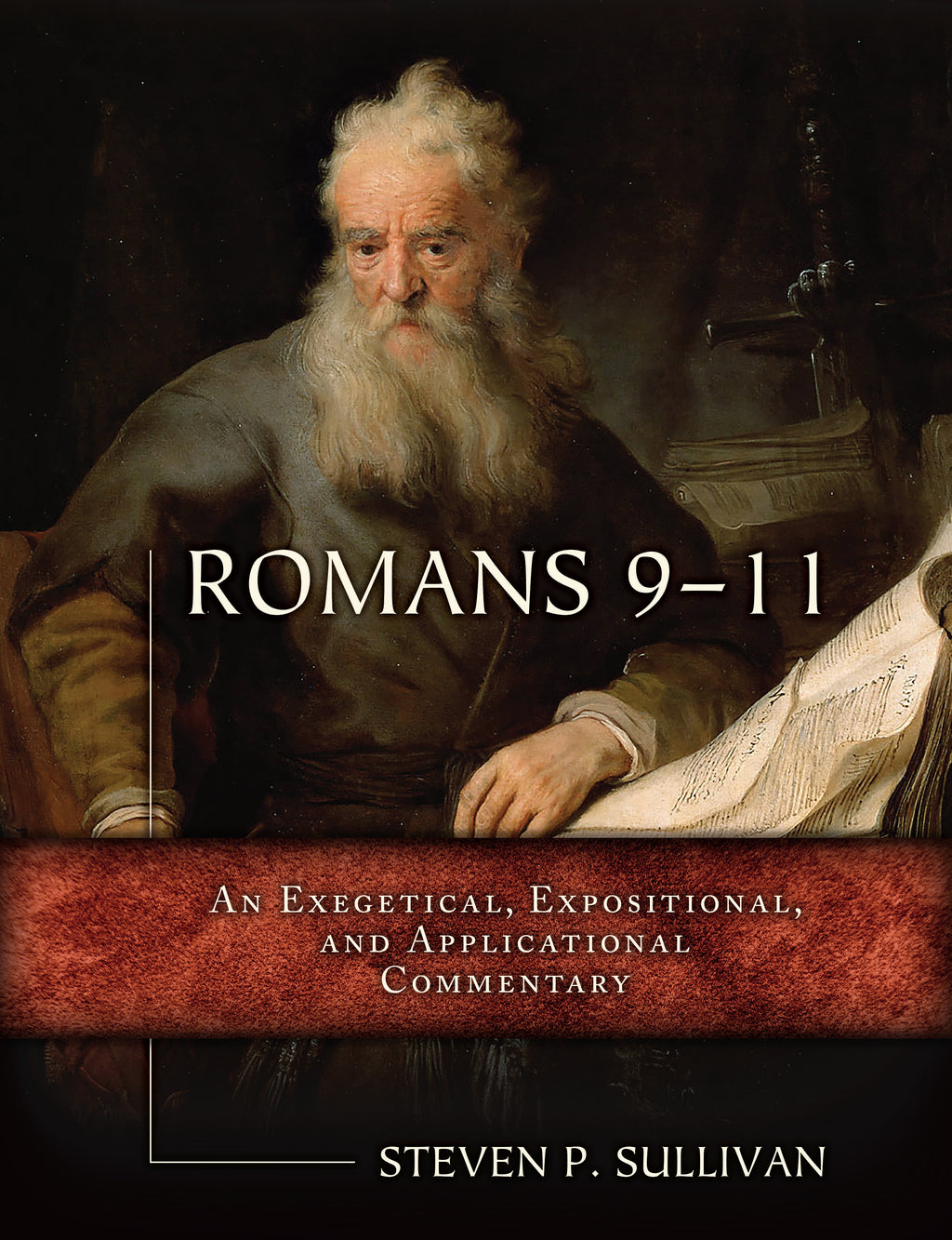 Romans 9–11: An Exegetical, Expositional, and Applicational Commentary