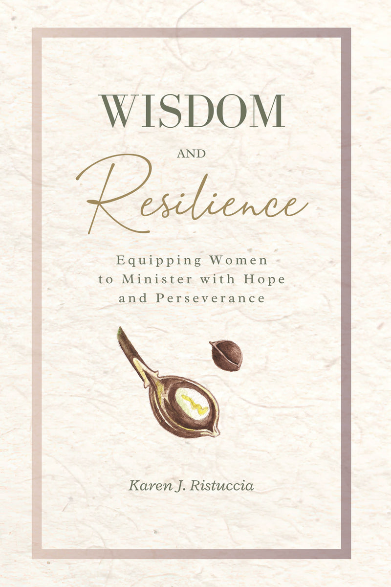 Wisdom and Resilience: Equipping Women to Minister with Hope and Perseverance