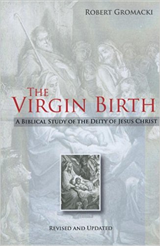 The Virgin Birth: A Biblical Study of the Deity of Jesus Christ