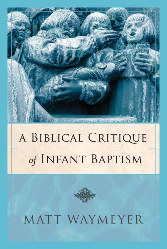 A Biblical Critique of Infant Baptism
