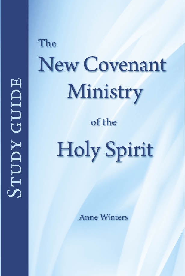 The New Covenant Ministry of the Holy Spirit: Study Guide