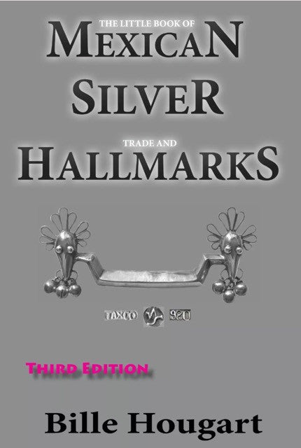 The Little Book of Mexican Silver Trade and Hallmarks - Third Edition