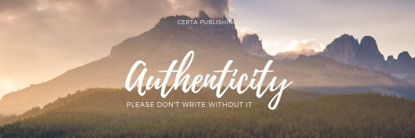 Authenticity: Please Don't Write Without It