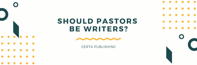 Should Pastors Be Writers