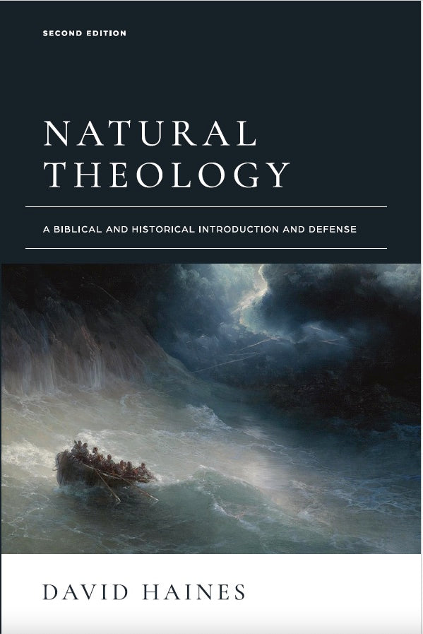 Natural Theology: A Biblical and Historical Introduction and Defense