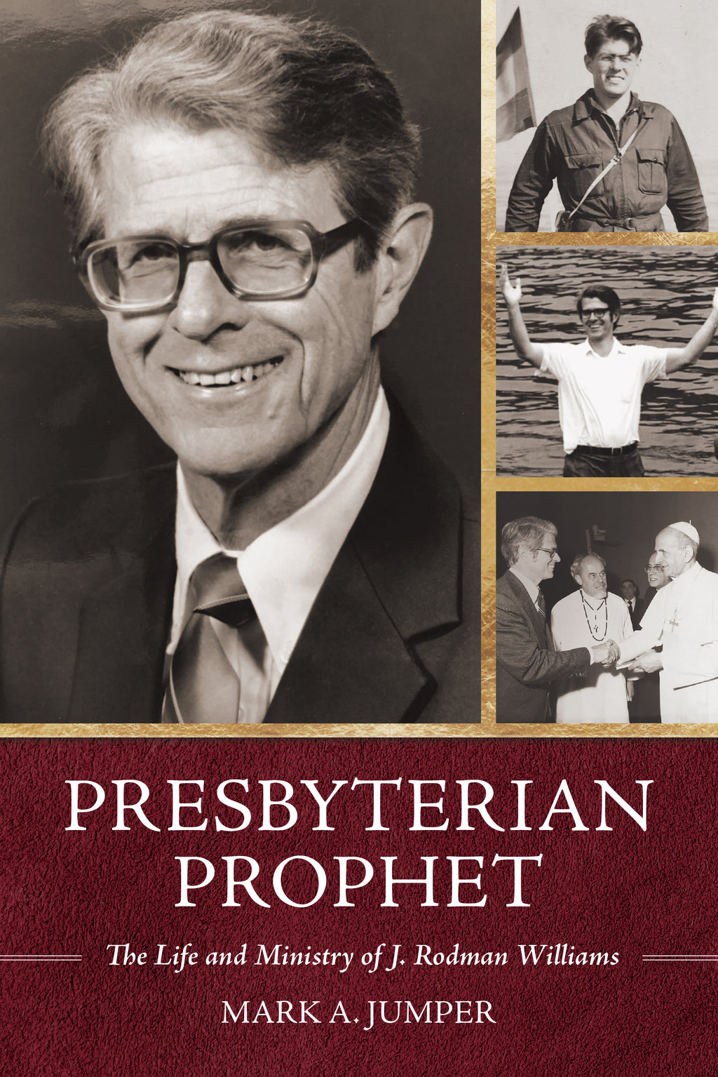 Presbyterian Prophet: The Life and Ministry of J. Rodman Williams