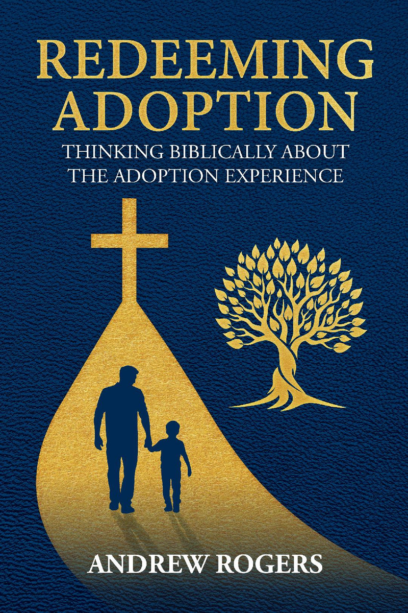 Redeeming Adoption: Thinking Biblically about the Adoption Experience