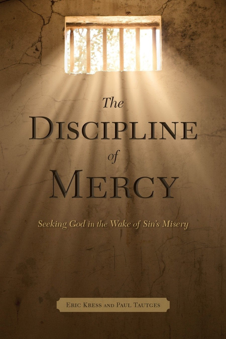The Discipline of Mercy: Seeking God in the Wake of Sin's Consequences