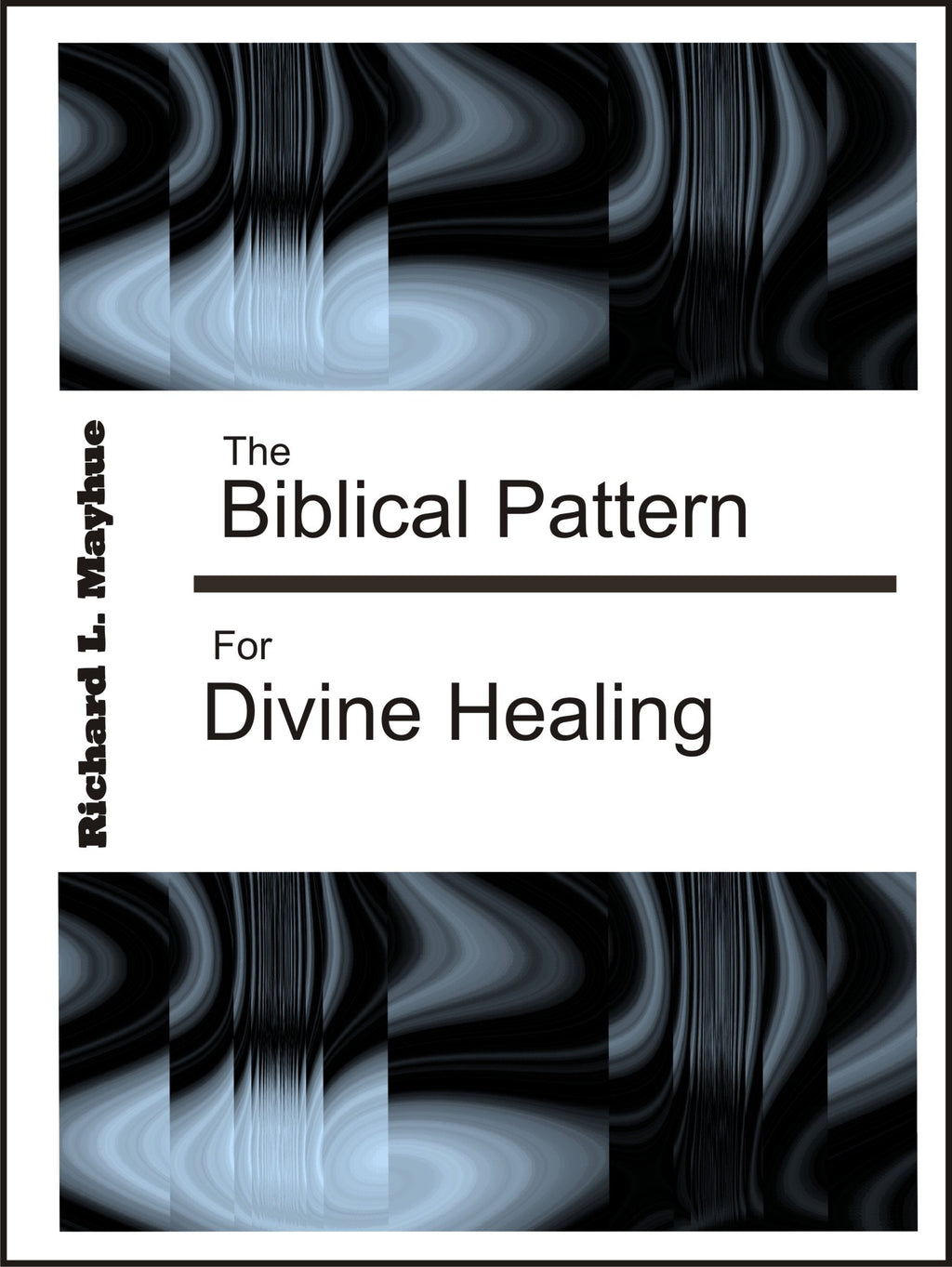 The Biblical Pattern for Divine Healing