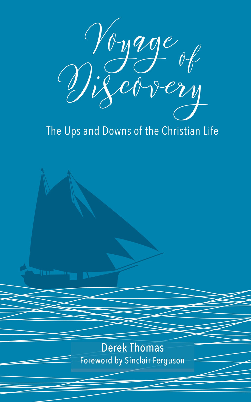 Voyage of Discovery: The Ups and Downs of the Christian Life