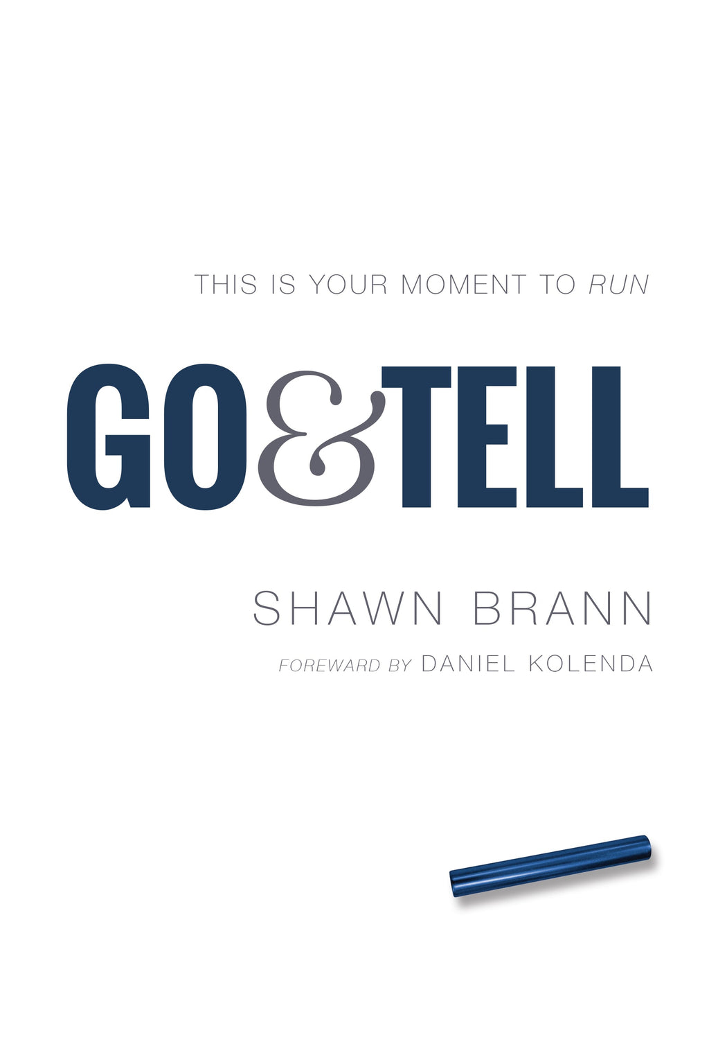 Go & Tell: This is Your Moment to Run