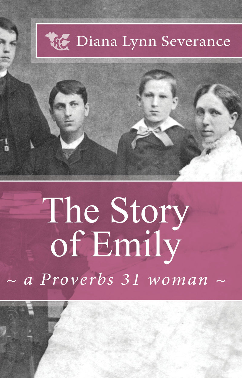 The Story of Emily:  A Proverbs 31 Woman