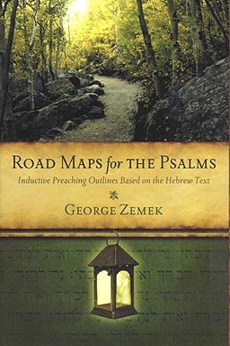 Road Map for the Psalms: Inductive Preaching Outlines Based on the Hebrew Text