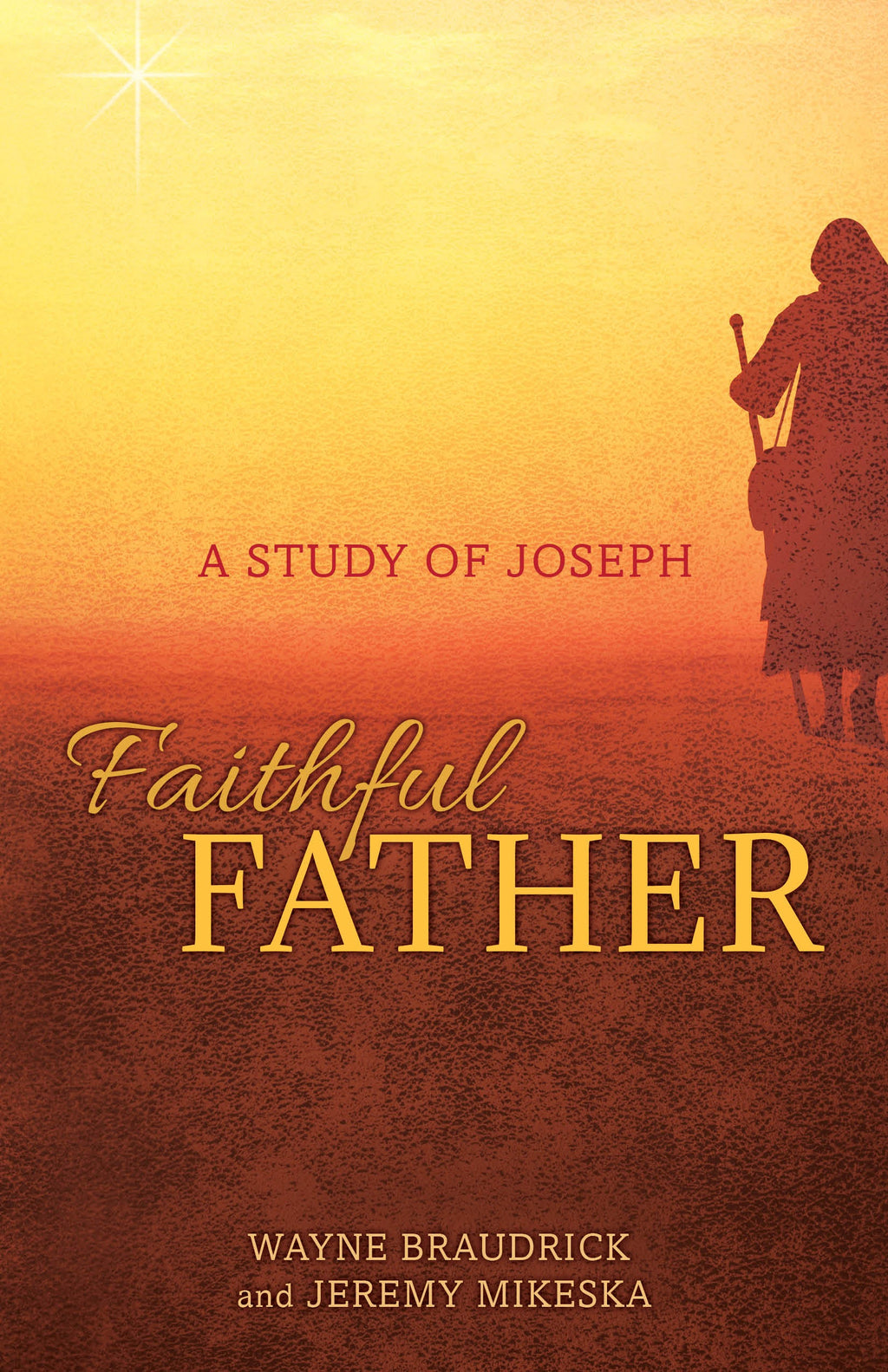 Faithful Father: A Study of Joseph