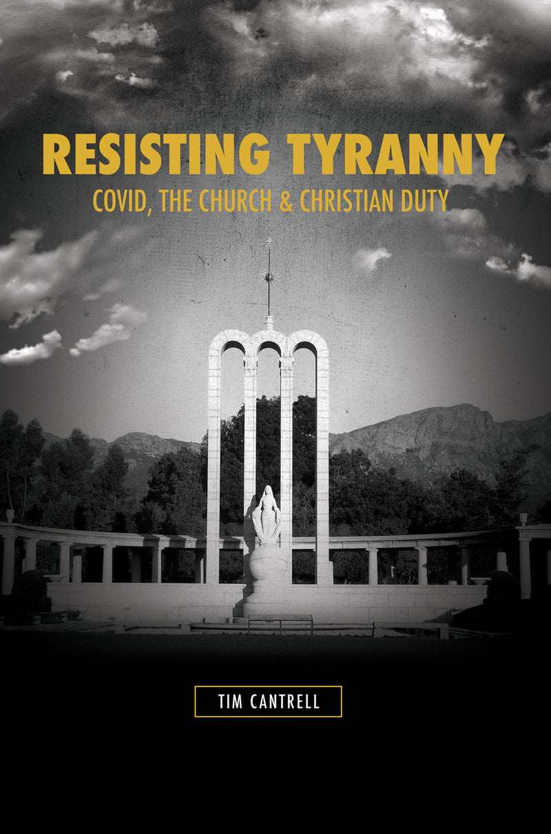 Resisting Tyranny: Covid, The Church, & Christian Duty