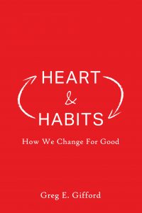 Heart & Habits: How We Change For Good