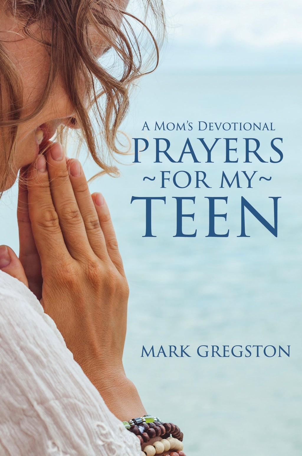 A Mom's Devotional: Prayers for My Teen