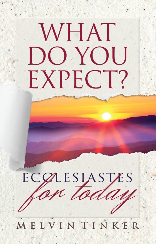 What Do You Expect?: Ecclesiastes for Today