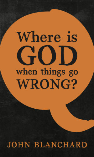 Where is God When Things Go Wrong